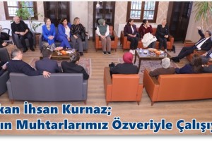 Muhtarlarımız Gücümüze Güç Katıyor